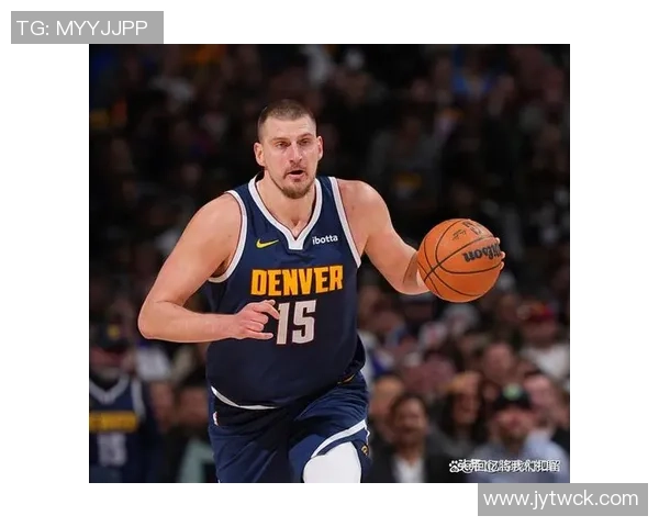 球队缺乏约基奇式传球手需降低失误稳妥应对提升整体表现